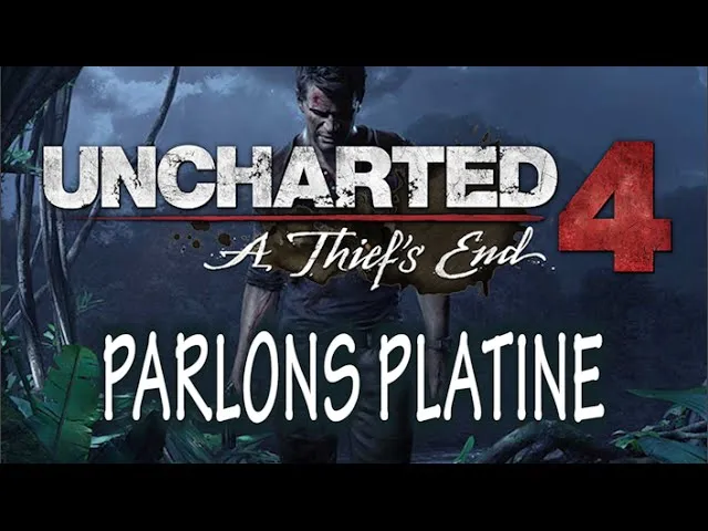 Completion Platine N°114 — Uncharted 4 : A Thief's End, platine et confession