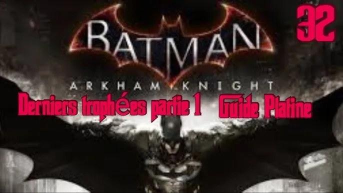 Guide ultime des trophées — Batman: Arkham (comment plater sans t'arracher les cheveux)