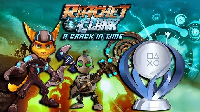 Platine n°10 : Ratchet & Clank : A Crack In Time — comment je l'ai obtenu (et pourquoi tu peux aussi)